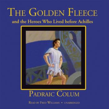 Golden Fleece and the Heroes Who Lived before Achilles
