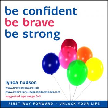 Be Confident, be Brave, be Strong