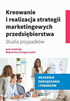 Kreowanie i realizacja strategii marketingowych przedsiÄ™biorstwa