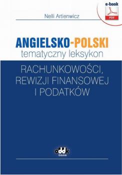 Angielsko-polski tematyczny leksykon rachunkowoÅ›ci, rewizji finansowej i podatkÃ³w