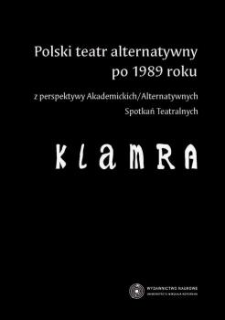 Polski teatr alternatywny po 1989 roku z perspektywy Akademickich/Alternatywnych SpotkaÅ„ Teatralnych