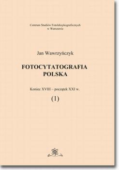 Fotocytatografia polska (1). Koniec XVIII - poczÄ…tek XXI w.