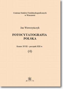 Fotocytatografia polska (4). Koniec XVIII - poczÄ…tek XXI w.