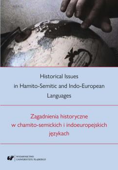 Historical Issues in Hamito-Semitic and Indo-European languages. Zagadnienia historyczne w chamito-semickich i indoeuropejskich jÄ™zykach