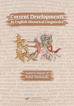 Current Developments in English Historical Linguistics: Studies in Honour of RafaÅ‚ Molencki