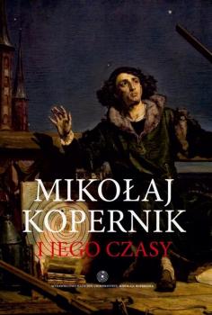 MikoÅ‚aj Kopernik i jego czasy