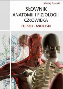 SÅ‚ownik anatomii i fizjologii czÅ‚owieka polsko-angielski