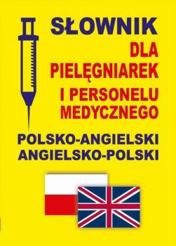 SÅ‚ownik dla pielÄ™gniarek i personelu medycznego polsko-angielski angielsko-polski