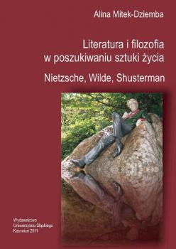 Literatura i filozofia w poszukiwaniu sztuki Å¼ycia: Nietzsche, Wilde, Shusterman