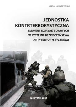 Jednostka kontrterrorystyczna - element dziaÅ‚aÅ„ bojowych w systemie bezpieczeÅ„stwa antyterrorystycznego