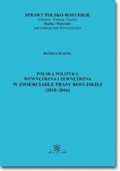 Polska polityka wewnÄ™trzna i zewnÄ™trzna w zwierciadle prasy rosyjskiej (2010â€“2016)