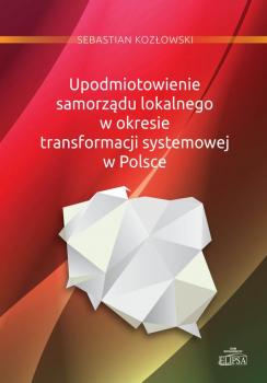Upodmiotowienie samorzÄ…du lokalnego w okresie transformacji systemowej w Polsce