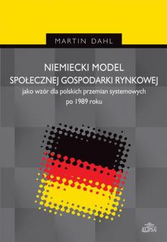 Niemiecki model spoÅ‚ecznej gospodarki rynkowej jako wzÃ³r dla polskich przemian systemowych po 1989 r
