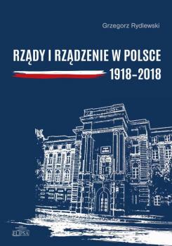 RzÄ…dy i rzÄ…dzenie w Polsce 1918-2018