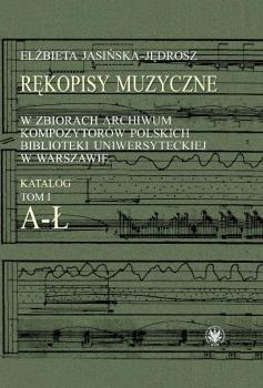 RÄ™kopisy muzyczne w zbiorach Archiwum KompozytorÃ³w Polskich Biblioteki Uniwersyteckiej w Warszawie