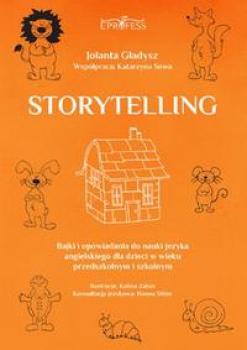 Storytelling. Bajki i opowiadania do nauki jÄ™zyka angielskiego dla dzieci w wieku przedszkolnym i szkolnym