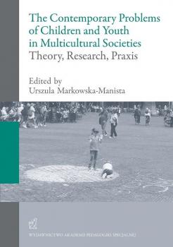 The contemporary problems of children and youth in multicultural societies â€“ theory, research, praxis