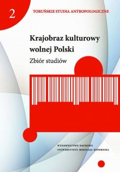 Krajobraz kulturowy wolnej Polski. ZbiÃ³r studiÃ³w