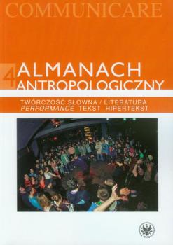 Almanach antropologiczny 4. TwÃ³rczoÅ›Ä‡ sÅ‚owna / Literatura. Performance, tekst, hipertekst