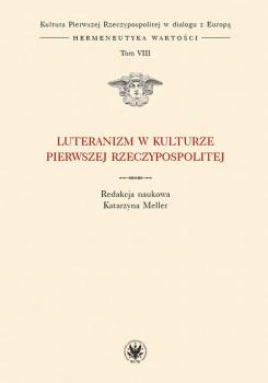 Luteranizm w kulturze Pierwszej Rzeczypospolitej. Tom 8
