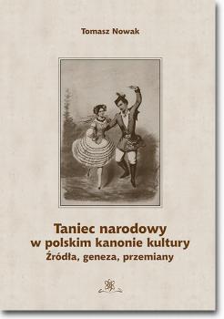 Taniec narodowy w polskim kanonie kultury. Å¹rÃ³dÅ‚a, geneza, przemiany