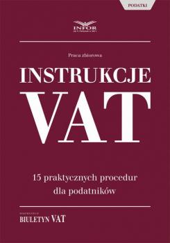 Instrukcje VAT. 15 praktycznych procedur dla podatnikÃ³w