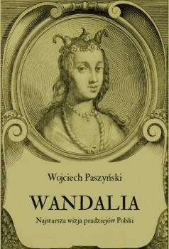 Wandalia. Najstarsza wizja pradziejÃ³w Polski
