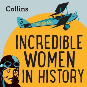 Collins - Incredible Women In History: For ages 7-11