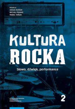Kultura rocka 2. SÅ‚owo, dÅºwiÄ™k, performance