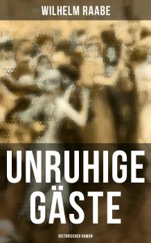 Unruhige GÃ¤ste: Historischer Roman
