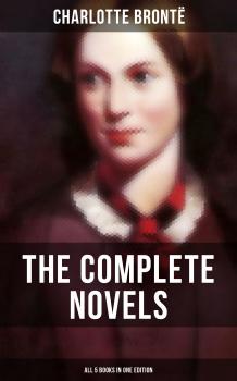 The Complete Novels of Charlotte Brontë – All 5 Books in One Edition