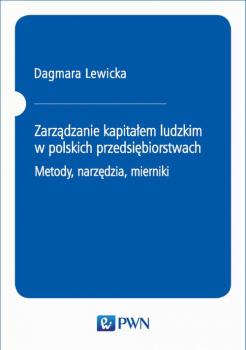 Zarządzanie kapitałem ludzkim w polskich przedsiębiorstwach. Metody, narzędzia, mierniki