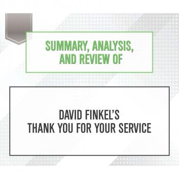 Summary, Analysis, and Review of David Finkel's Thank You for Your Service (Unabridged)