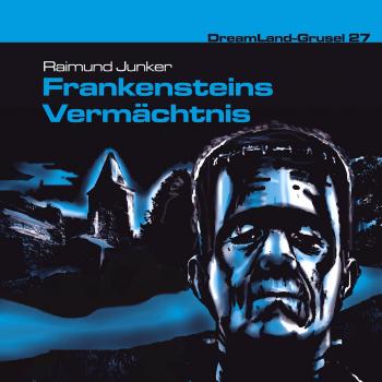 Dreamland Grusel, Folge 27: Frankensteins Vermächtnis