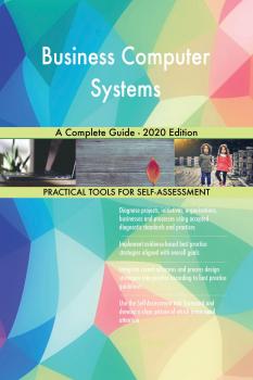 Business Computer Systems A Complete Guide - 2020 Edition