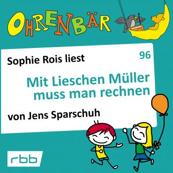Ohrenbär - eine OHRENBÄR Geschichte, Folge 96: Mit Lieschen Müller muss man rechnen (Hörbuch mit Musik)