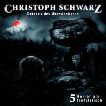 Christoph Schwarz, Folge 5: Horror am Teufelstisch