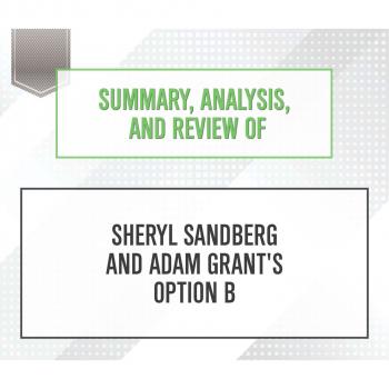 Summary, Analysis, and Review of Sheryl Sandberg and Adam Grant's Option B (Unabridged)