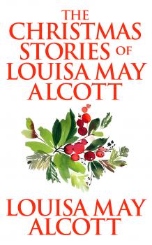 Christmas Stories of Louisa May Alcott,  The