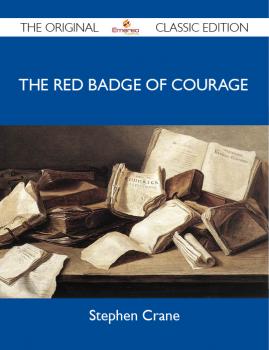 The Red Badge of Courage - The Original Classic Edition