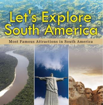 Let's Explore South America (Most Famous Attractions in South America)