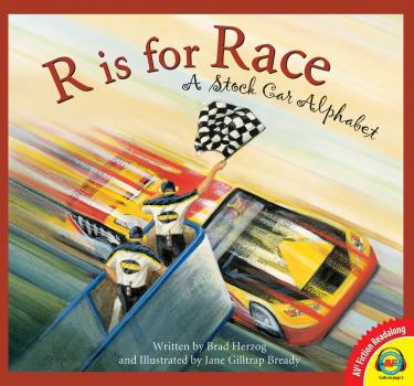 R is for Race: A Stock Car Alphabet