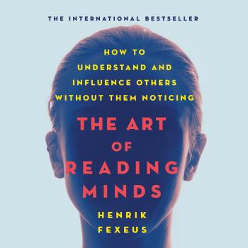 The Art of Reading Minds - How to Understand and Influence Others Without Them Noticing (Unabridged)