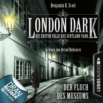 London Dark - Die ersten Fälle des Scotland Yard, Folge 6: Der Fluch des Museums (Ungekürzt)