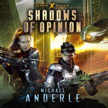 Shadows of Opinion - Opus X, Book 7 (Unabridged)