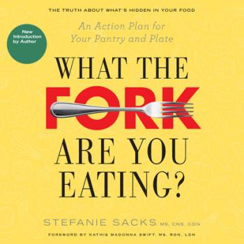What the Fork Are You Eating? - An Action Plan for Your Pantry and Plate (Unabridged)