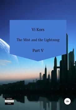 The Mist and the Lightning. Part V
