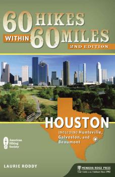 60 Hikes Within 60 Miles: Houston