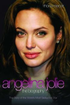 Angelina Jolie - The Biography