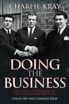 Doing the Business - The Final Confession of the Senior Kray Brother